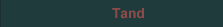 Tand